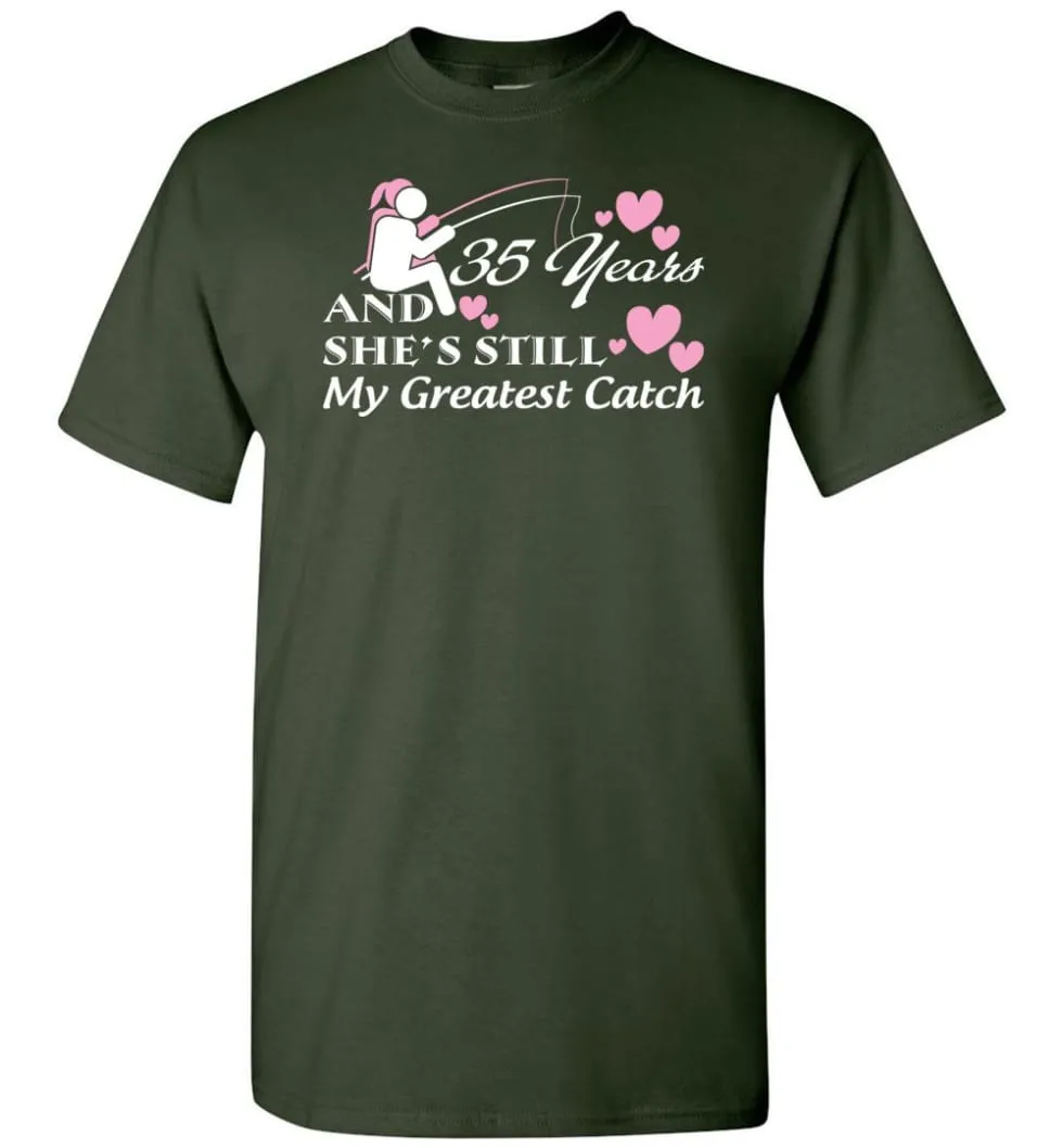 35 Years Anniversary She Still My Greatest Catch T-shirt