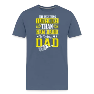 Father's Frequencies: 'The Only Thing I Love More Than Ham Radio is Being a Dad' - Men's Premium T-Shirt