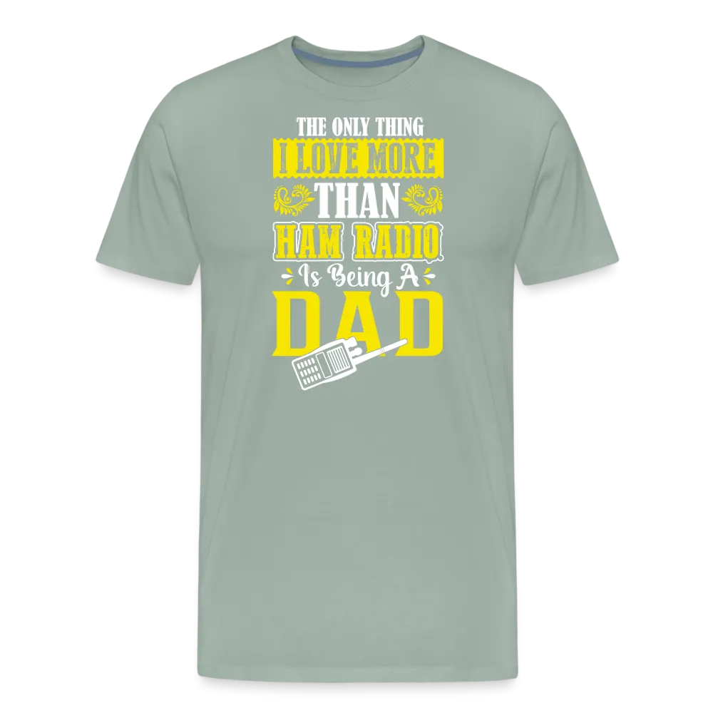 Father's Frequencies: 'The Only Thing I Love More Than Ham Radio is Being a Dad' - Men's Premium T-Shirt